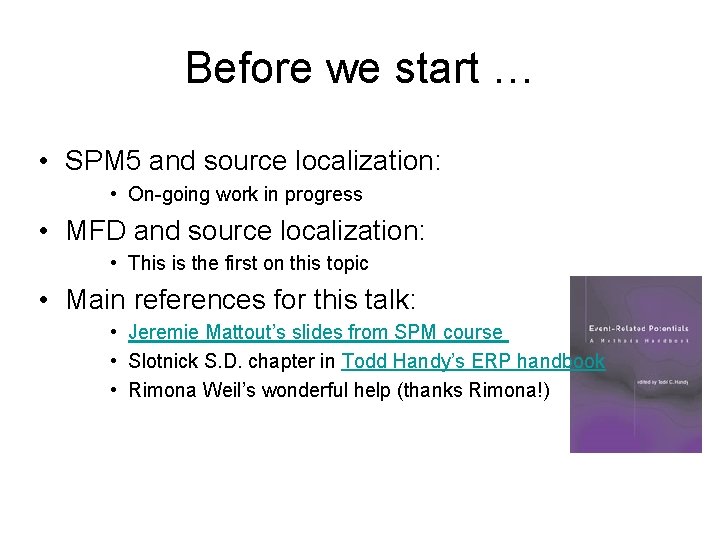 Before we start … • SPM 5 and source localization: • On-going work in Before we start … • SPM 5 and source localization: • On-going work in