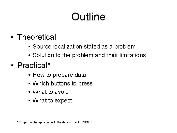 Outline • Theoretical • Source localization stated as a problem • Solution to the Outline • Theoretical • Source localization stated as a problem • Solution to the