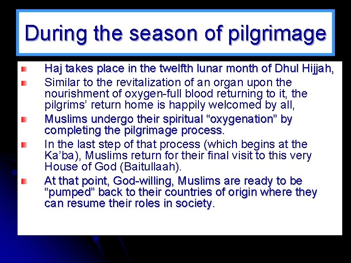 During the season of pilgrimage Haj takes place in the twelfth lunar month of