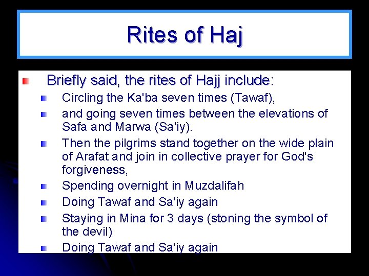 Rites of Haj Briefly said, the rites of Hajj include: Circling the Ka'ba seven