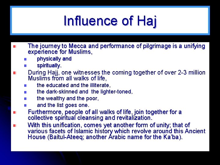 Influence of Haj The journey to Mecca and performance of pilgrimage is a unifying
