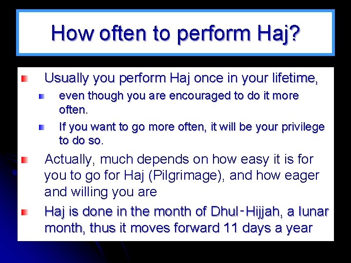 How often to perform Haj? Usually you perform Haj once in your lifetime, even