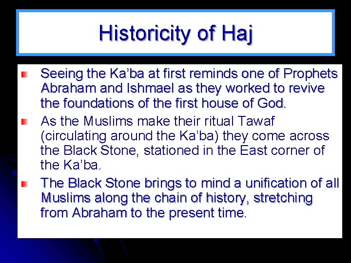 Historicity of Haj Seeing the Ka’ba at first reminds one of Prophets Abraham and