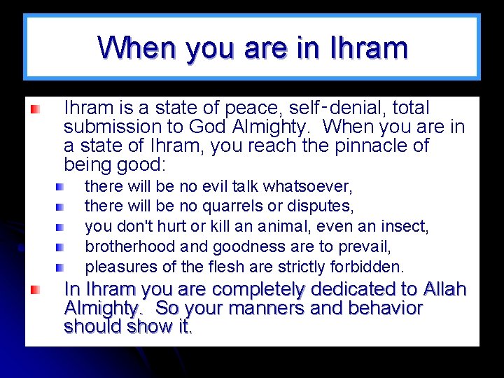 When you are in Ihram is a state of peace, self‑denial, total submission to