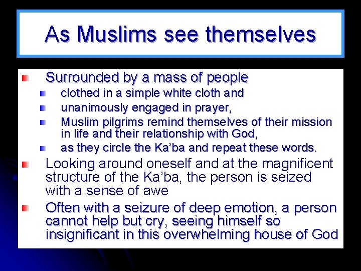 As Muslims see themselves Surrounded by a mass of people clothed in a simple