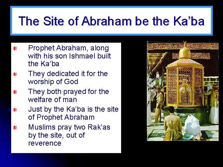 The Site of Abraham be the Ka’ba Prophet Abraham, along with his son Ishmael