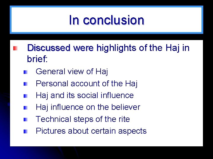 In conclusion Discussed were highlights of the Haj in h brief: General view of