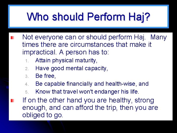 Who should Perform Haj? Not everyone can or should perform Haj. Many times there