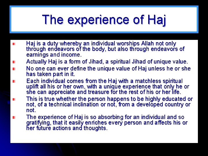 The experience of Haj is a duty whereby an individual worships Allah not only