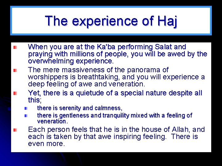 The experience of Haj When you are at the Ka'ba performing Salat and praying