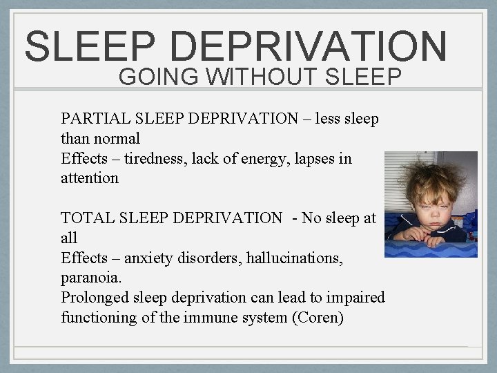 SLEEP DEPRIVATION GOING WITHOUT SLEEP PARTIAL SLEEP DEPRIVATION – less sleep than normal Effects