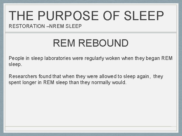 THE PURPOSE OF SLEEP RESTORATION –NREM SLEEP REM REBOUND People in sleep laboratories were