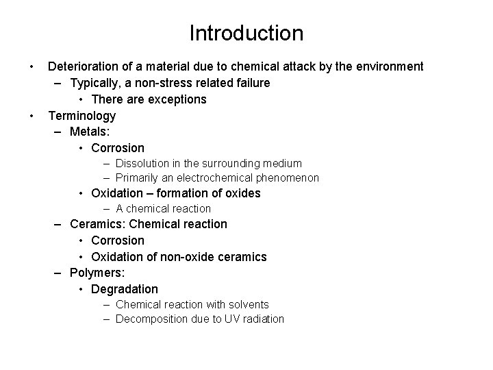 Introduction • • Deterioration of a material due to chemical attack by the environment