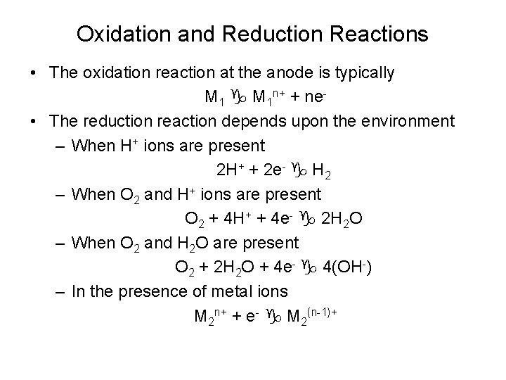 Oxidation and Reduction Reactions • The oxidation reaction at the anode is typically M