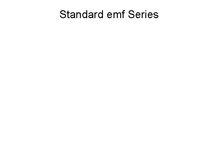Standard emf Series 