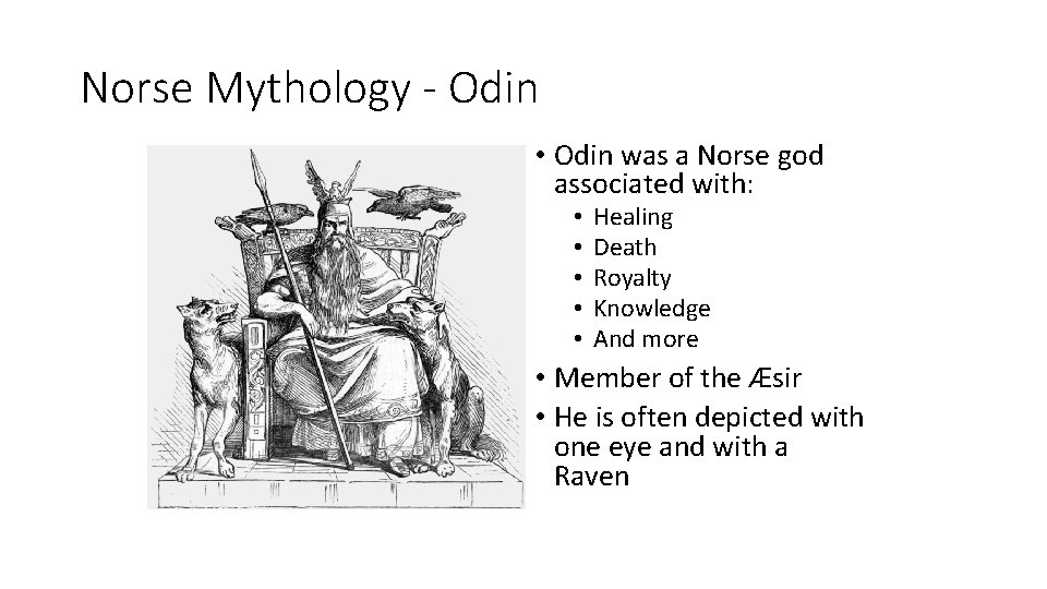 Norse Mythology - Odin • Odin was a Norse god associated with: • •