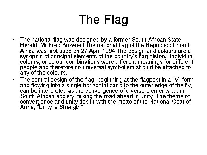 The Flag • The national flag was designed by a former South African State