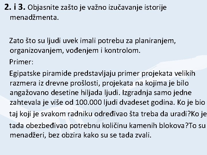 2. i 3. Objasnite zašto je važno izučavanje istorije menadžmenta. Zato što su ljudi