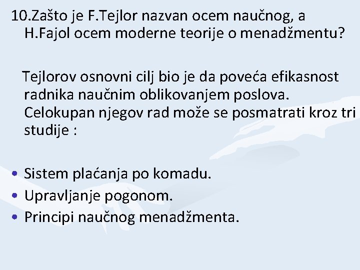 10. Zašto je F. Tejlor nazvan ocem naučnog, a H. Fajol ocem moderne teorije