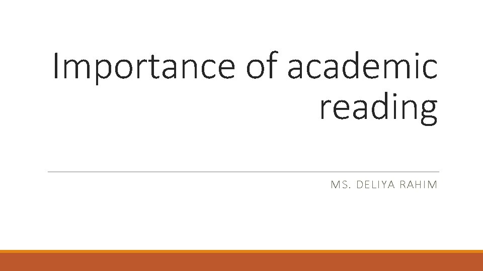 Importance of academic reading MS. DELIYA RAHIM 