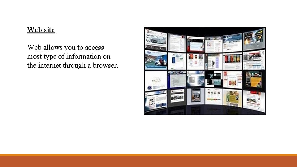 Web site Web allows you to access most type of information on the internet