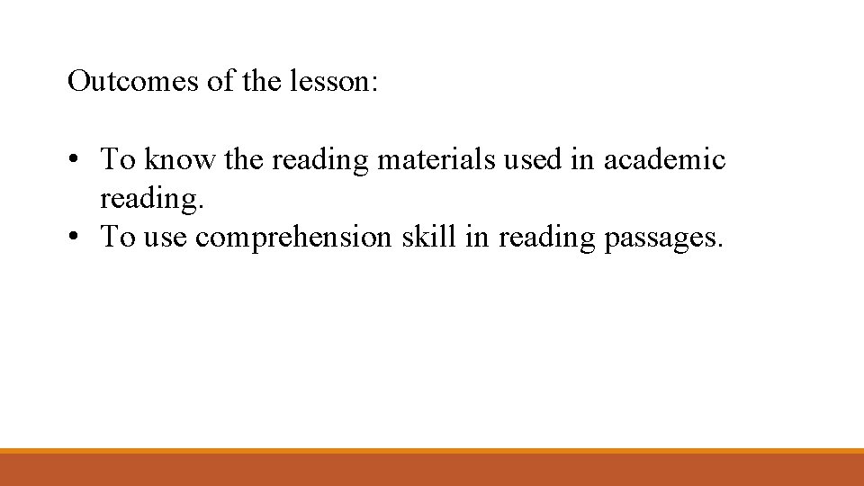 Outcomes of the lesson: • To know the reading materials used in academic reading.