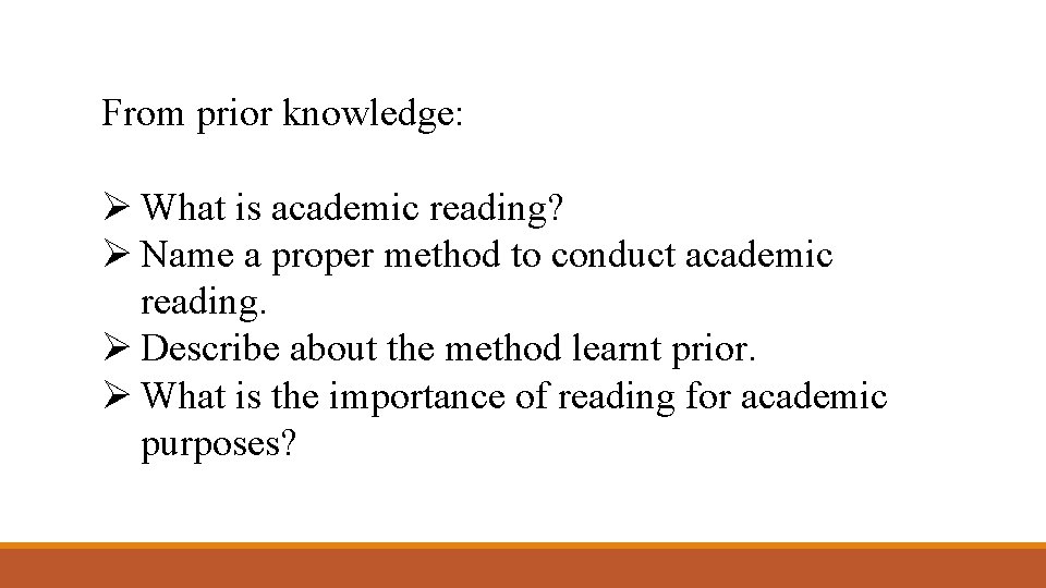 From prior knowledge: Ø What is academic reading? Ø Name a proper method to