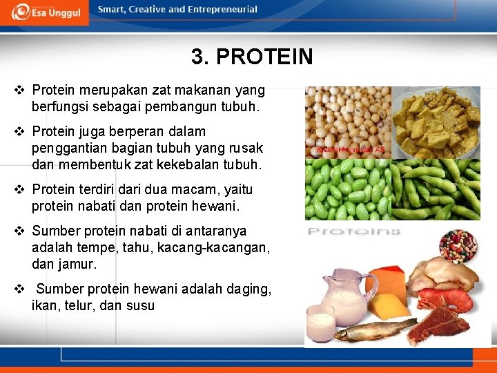 3. PROTEIN v Protein merupakan zat makanan yang berfungsi sebagai pembangun tubuh. v Protein