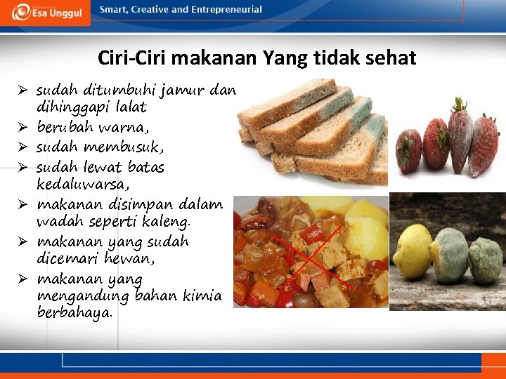 Ciri-Ciri makanan Yang tidak sehat Ø sudah ditumbuhi jamur dan dihinggapi lalat Ø berubah