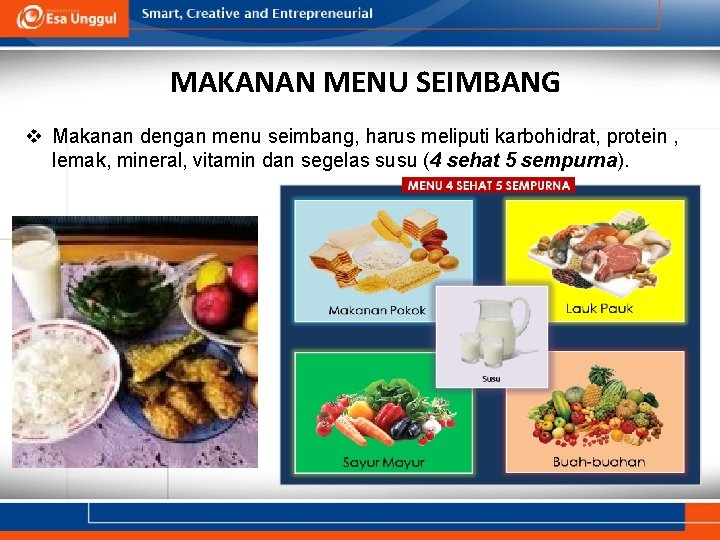 MAKANAN MENU SEIMBANG v Makanan dengan menu seimbang, harus meliputi karbohidrat, protein , lemak,