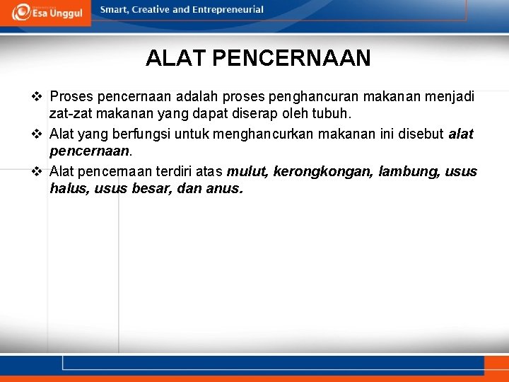 ALAT PENCERNAAN v Proses pencernaan adalah proses penghancuran makanan menjadi zat-zat makanan yang dapat