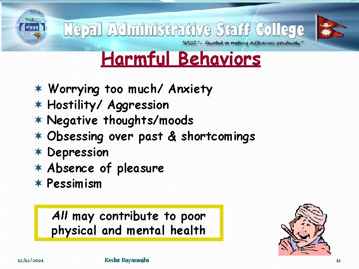 Harmful Behaviors ¬ Worrying too much/ Anxiety ¬ Hostility/ Aggression ¬ Negative thoughts/moods ¬