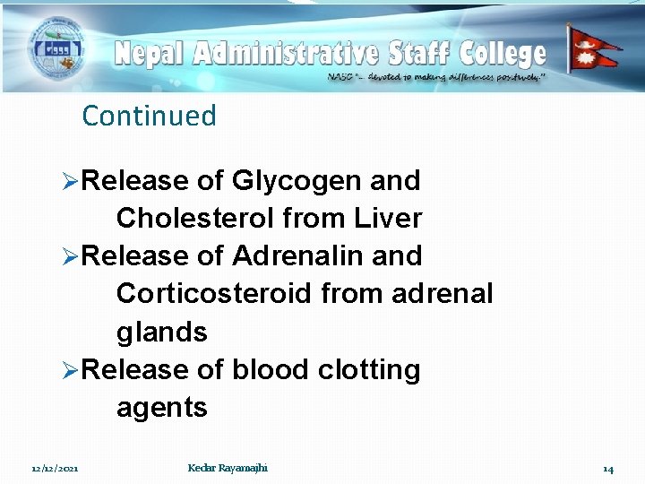 Continued ØRelease of Glycogen and Cholesterol from Liver ØRelease of Adrenalin and Corticosteroid from