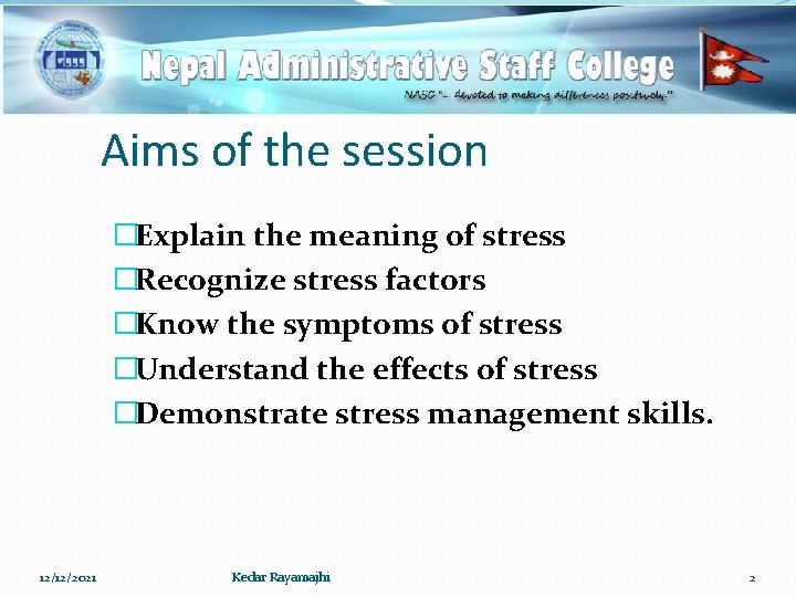 Aims of the session �Explain the meaning of stress �Recognize stress factors �Know the