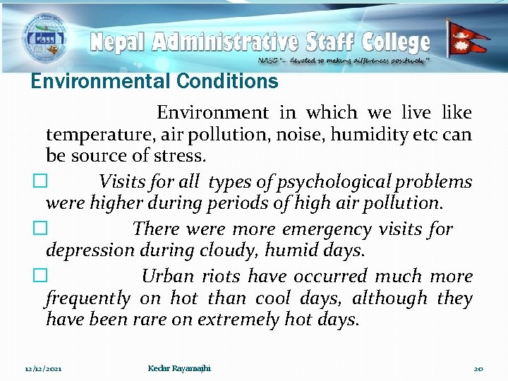 Environmental Conditions Environment in which we live like temperature, air pollution, noise, humidity etc
