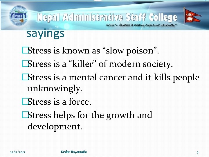 sayings �Stress is known as “slow poison”. �Stress is a “killer” of modern society.