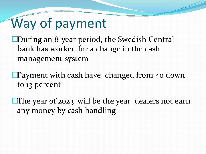 Way of payment �During an 8 -year period, the Swedish Central bank has worked