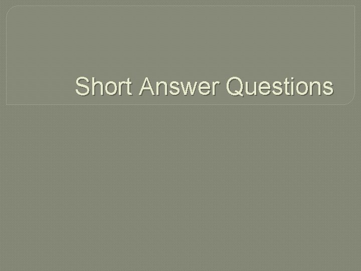 Short Answer Questions 