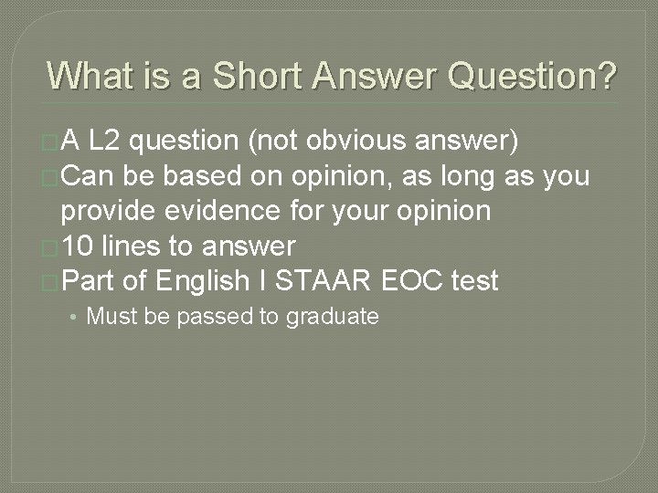 What is a Short Answer Question? �A L 2 question (not obvious answer) �Can