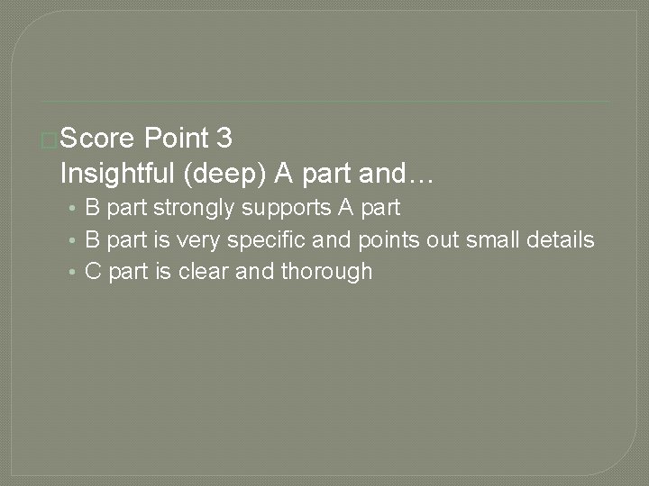 �Score Point 3 Insightful (deep) A part and… • B part strongly supports A