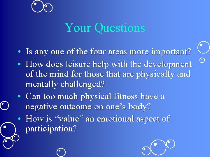 Your Questions • Is any one of the four areas more important? • How