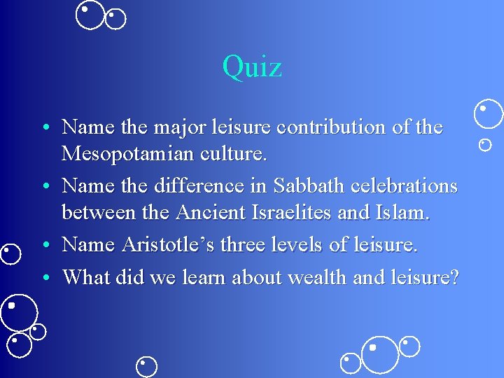 Quiz • Name the major leisure contribution of the Mesopotamian culture. • Name the