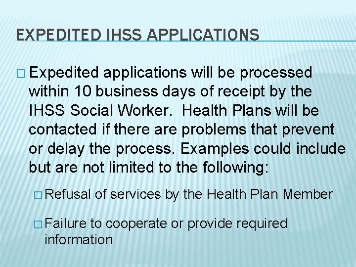 EXPEDITED IHSS APPLICATIONS � Expedited applications will be processed within 10 business days of