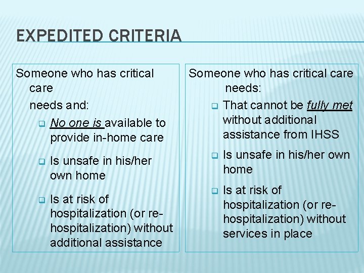 EXPEDITED CRITERIA Someone who has critical care needs and: q No one is available