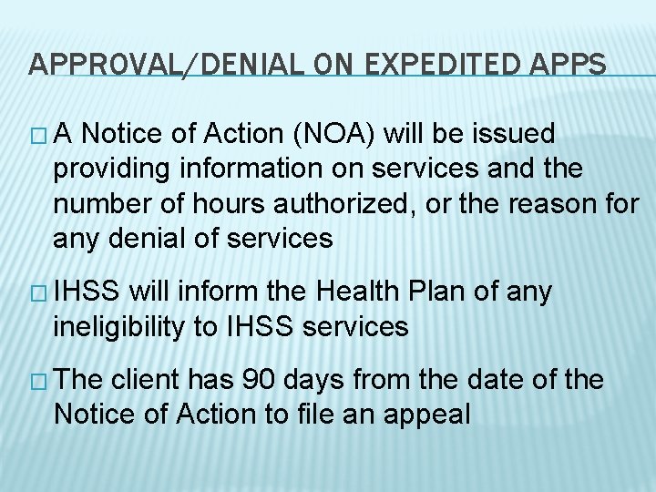 APPROVAL/DENIAL ON EXPEDITED APPS �A Notice of Action (NOA) will be issued providing information