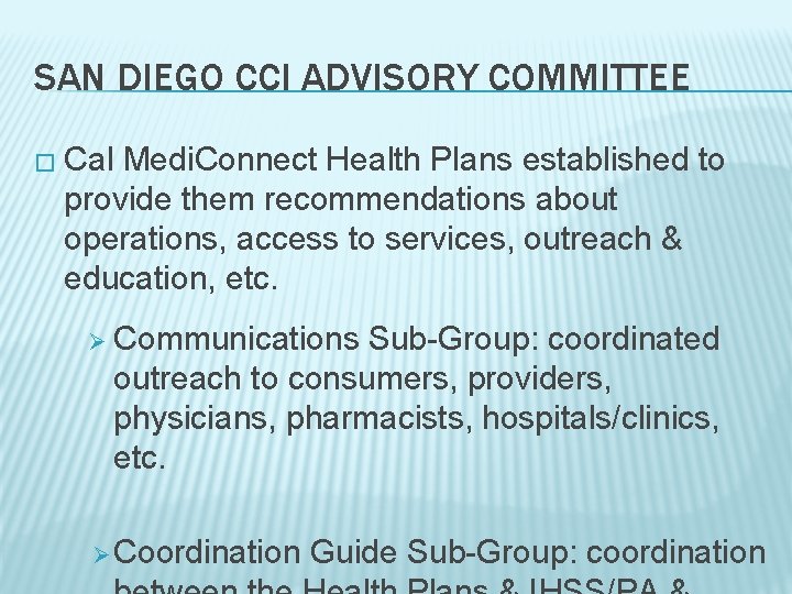 SAN DIEGO CCI ADVISORY COMMITTEE � Cal Medi. Connect Health Plans established to provide