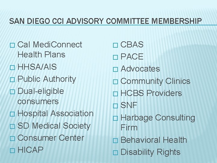 SAN DIEGO CCI ADVISORY COMMITTEE MEMBERSHIP Cal Medi. Connect Health Plans � HHSA/AIS �