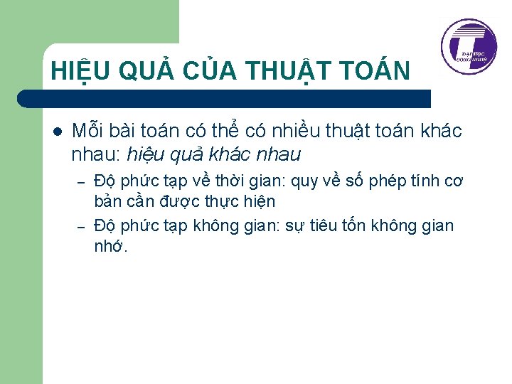 HIỆU QUẢ CỦA THUẬT TOÁN l Mỗi bài toán có thể có nhiều thuật