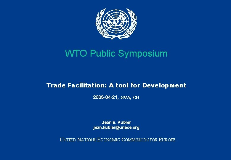 WTO Public Symposium Trade Facilitation: A tool for Development 2005 -04 -21, GVA, CH