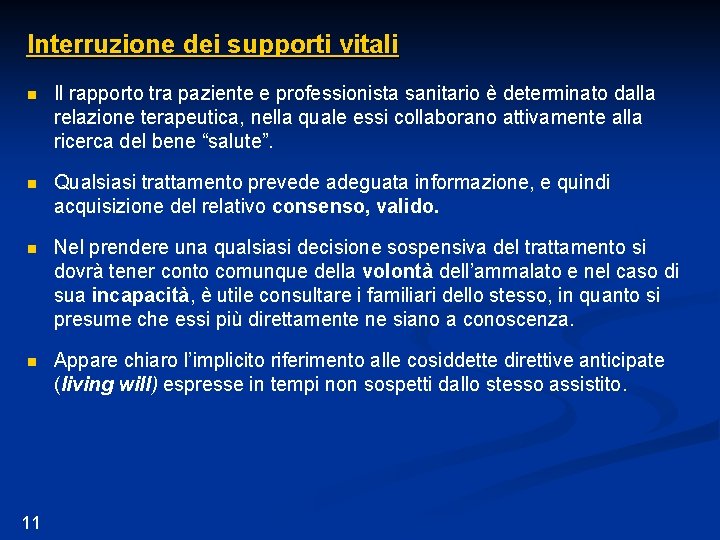 Interruzione dei supporti vitali n Il rapporto tra paziente e professionista sanitario è determinato